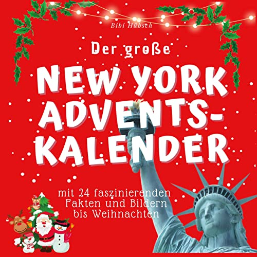 Der grosse New York Adventskalender: Mit 24 faszinierenden Fakten und Bildern bis Weihnachten