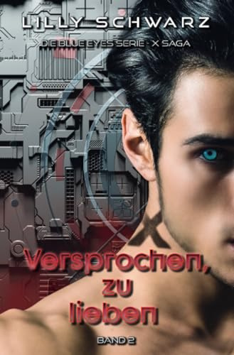 Versprochen, zu lieben - Band 2 der X-Saga (Blue Eyes Serie - X-Saga)