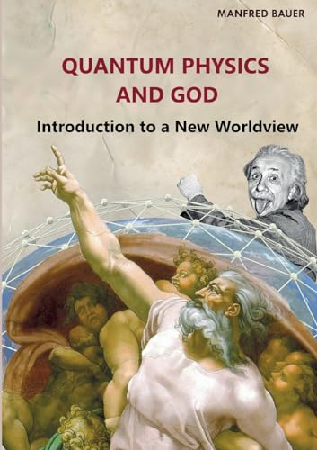 Quantum Physics and God: Introduction to a New Worldview
