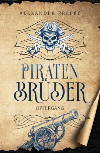 Opfergang - Piratenbrüder Band 7: Das dramatische Finale eines großen Abenteuers