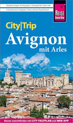 Reise Know-How CityTrip Avignon mit Arles: Reiseführer Avignon mit Arles mit Stadtplan und kostenloser Web-App