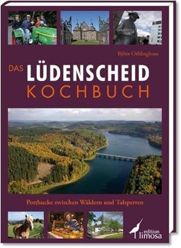 Das Lüdenscheid Kochbuch: Potthucke zwischen Wäldern und Talsperren