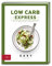 Low Carb Express: Die besten Rezepte (Easy Kochbücher)