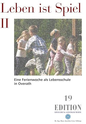 Leben ist Spiel II: Eine Ferienwoche als Lebensschule in Overath (Edition)