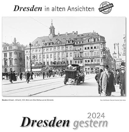 Dresden gestern 2024: Dresden in alten Ansichten