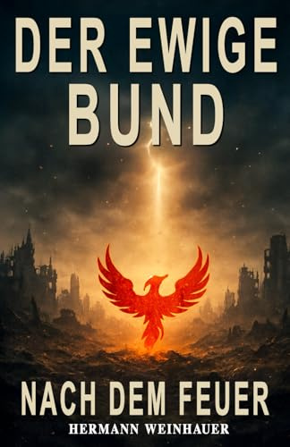Der Ewige Bund: Band 1: Nach dem Feuer