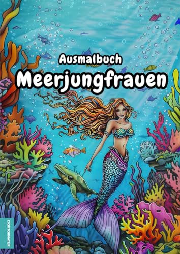 Ausmalbuch: Bezaubernde Meerjungfrauen - Malbuch mit 50 verführerische Meereswesen zum Ausmalen und Entspannen, Schnittlinien zum Ausschneiden, PDF zum Selbstausdrucken, A4, einseitig bedruckt