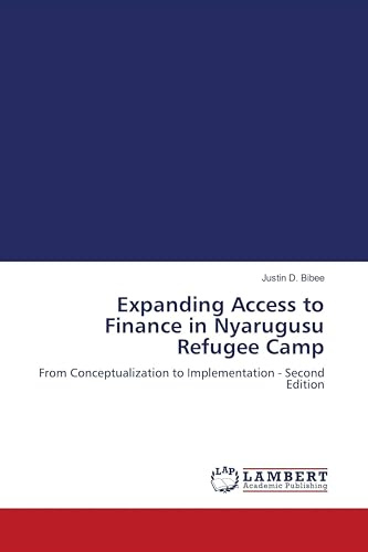 Expanding Access to Finance in Nyarugusu Refugee Camp: From Conceptualization to Implementation - Second Edition