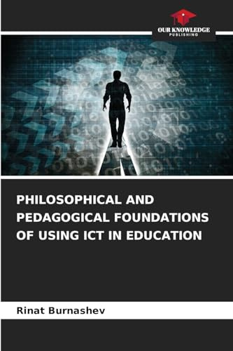 PHILOSOPHICAL AND PEDAGOGICAL FOUNDATIONS OF USING ICT IN EDUCATION: DE