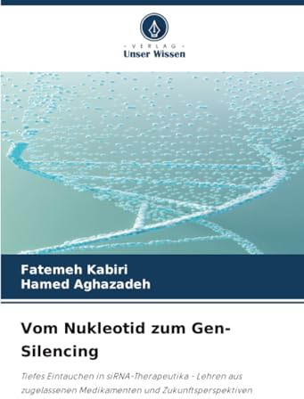 Vom Nukleotid zum Gen-Silencing: Tiefes Eintauchen in siRNA-Therapeutika - Lehren aus zugelassenen Medikamenten und Zukunftsperspektiven