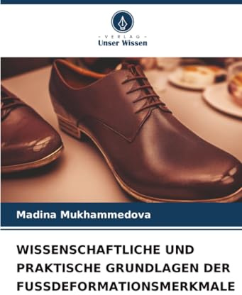WISSENSCHAFTLICHE UND PRAKTISCHE GRUNDLAGEN DER FUSSDEFORMATIONSMERKMALE