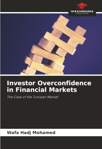 Investor Overconfidence in Financial Markets: The Case of the Tunisian Market