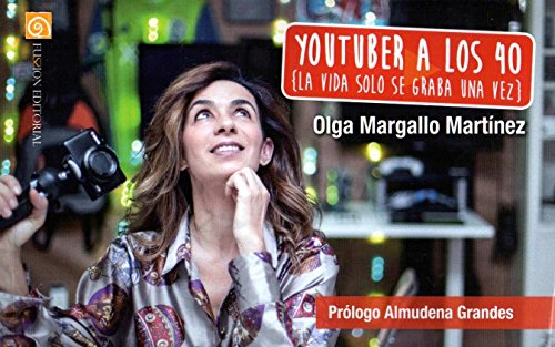 Youtuber a los 40 : la vida solo se graba una vez