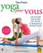 Yoga pour vous: Un guide pas à pas du yoga à domicile pour tous.