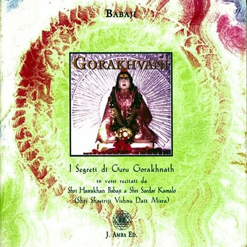 Gorakhvani. I segreti di guru Gorakhnath. Ediz. italiana e hindi. Con CD Audio (Sanatan Dharma:l'eterna saggezza)