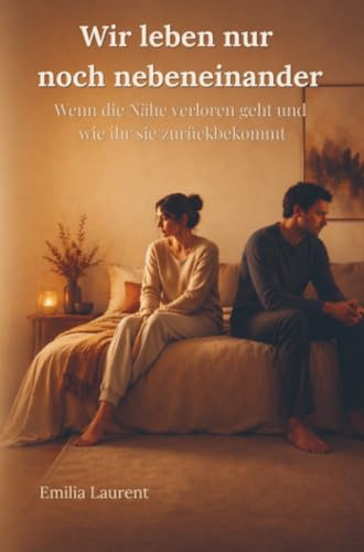 Wir leben nur noch nebeneinander: Wenn die Nähe verloren geht und wie ihr sie zurückbekommt
