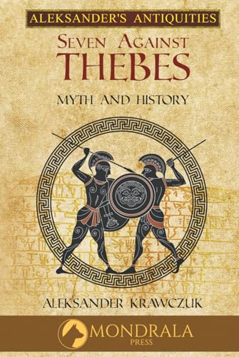 Seven Against Thebes: Reflections on the Historical Tradition (Aleksander's Antiquities)