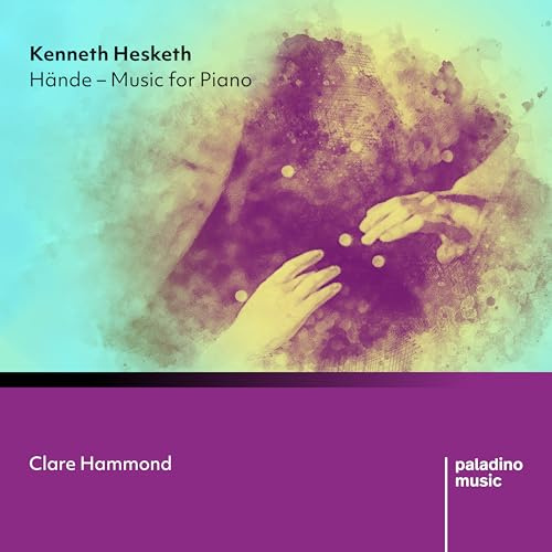 Kenneth Hesketh: Hande - Music for Piano