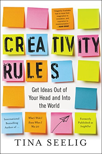 Creativity Rules: Get Ideas Out of Your Head and into the World – A Stanford Guide to Innovation and Entrepreneurship