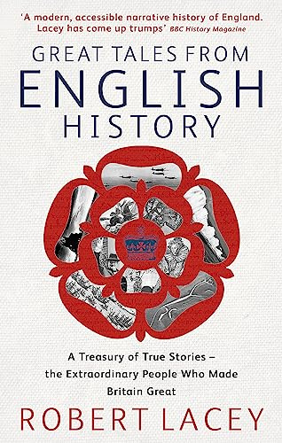 Great Tales From English History: Cheddar Man to DNA: A Treasury of True Stories of the Extraordinary People Who Made Britain Great