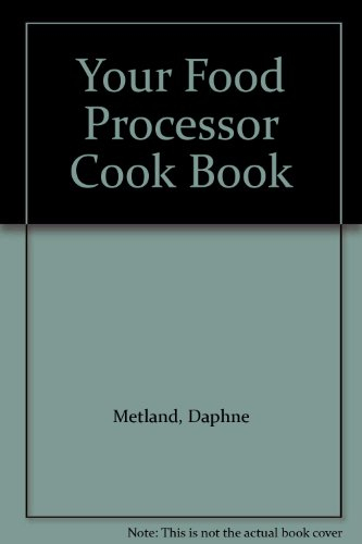 Your Food Processor Cook Book