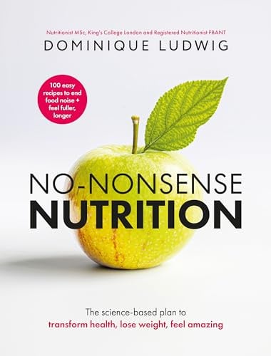 No-Nonsense Nutrition: THE INSTANT #1 SUNDAY TIMES BESTSELLER. The Science-based Plan to Transform Health, Lose Weight, Feel Amazing