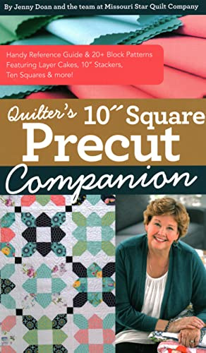 Quilter’s 10” Square Precut Companion: Handy reference guide & 20+ block patterns, featuring layer cakes, 10 stackers, ten squares and more!