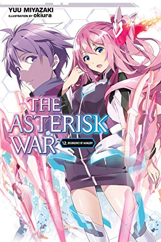 The Asterisk War, Vol. 12 (light novel): Resurgence of Savagery (Volume 12)