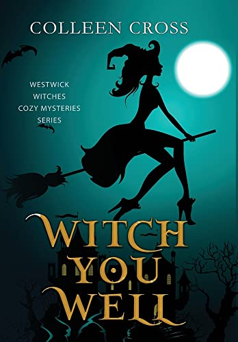 Witch You Well: A Westwick Witches Paranormal Cozy Mystery (1) (Westwick Witches Cozy Mysteries)