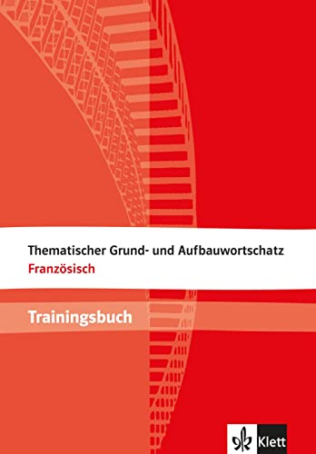 Thematischer Grund- und Aufbauwortschatz Französisch: Trainingsbuch. Buch mit Lösungen
