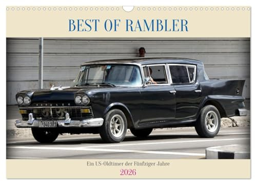 BEST OF RAMBLER - Ein US-Oldtimer der Fünfziger Jahre (Wandkalender 2026 DIN A3 quer), CALVENDO Monatskalender: Limousinen des US-Oldtimers Ramblers in Kuba (CALVENDO Mobilitaet)