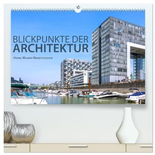 Blickpunkte der Architektur (hochwertiger Premium Wandkalender 2026 DIN A2 quer), Kunstdruck in Hochglanz: Hanna Wagner zeigt Monat für Monat ... des 20. und 21. Jahrhunderts. (CALVENDO Orte)