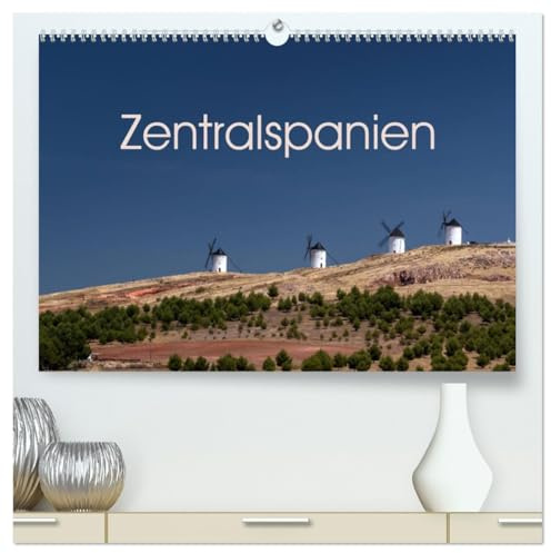 Zentralspanien (hochwertiger Premium Wandkalender 2026 DIN A2 quer), Kunstdruck in Hochglanz: Impressionen aus dem Herzen Spaniens (CALVENDO Orte)