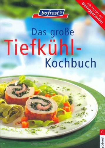 Das große Tiefkühl-Kochbuch
