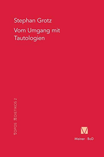 Vom Umgang mit Tautologien: Martin Heidegger und Roman Jakobson (Topos Poietikos, Band 2)