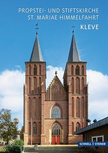 Kleve: Propstei- und Stiftskirche St. Mariae Himmelfahrt (Kleine Kunstführer / Kleine Kunstführer / Kirchen u. Klöster)