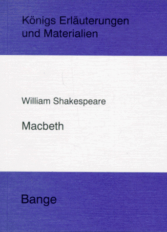 Macbeth: Die Rechtschreibung wurde der amtlichen Neuregelung angepasst (Königs Erläuterungen)