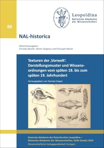 Texturen der ‚Vorwelt‘: Darstellungsmuster und Wissensordnungen vom späten 18. bis zum späten 19. Jahrhundert (Nova Acta Leopoldina)