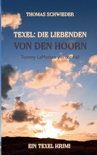 Texel: Die Liebenden von Den Hoorn: Tommy LaMottes vierter Fall