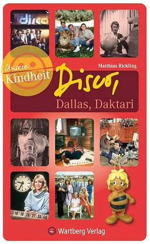 Disco, Dallas, Daktari - Faszination Fernsehen. Band 2: Unsere Kindheit