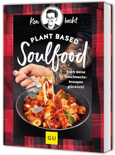 Plant based Soulfood: Koch deine Geschmacksknospen glücklich! (GU Vegetarisch)