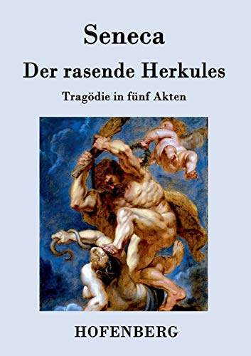 Der rasende Herkules: Tragödie in fünf Akten