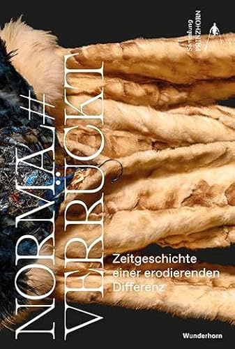 normal#verrückt: Zeitgeschichte einer erodierenden Differenz