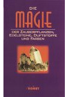 Die Magie der Zauberpflanzen, Edelsteine, Duftstoffe und Farben
