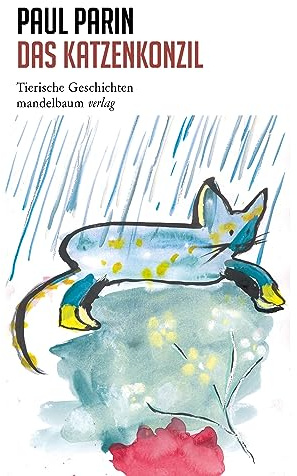 Das Katzenkonzil: Tierische Geschichten (Paul Parin Werkausgabe)
