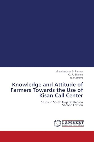 Knowledge and Attitude of Farmers Towards the Use of Kisan Call Center: Study in South Gujarat Region Second Edition