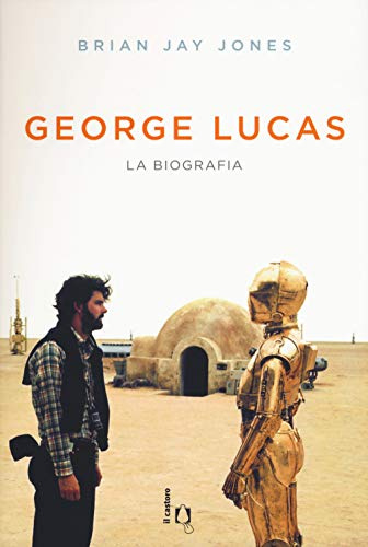 George Lucas. La biografia (Il Castoro cinema)