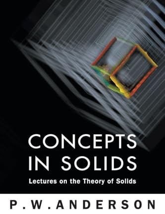 CONCEPTS IN SOLIDS: Lectures on the Theory of Solids (World Scientific Lecture Notes in Physics, Band 58)