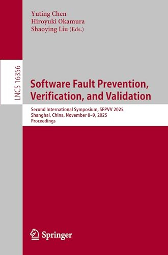 Software Fault Prevention, Verification, and Validation: Second International Symposium, SFPVV 2025, Shanghai, China, November 8–9, 2025, Proceedings (Lecture Notes in Computer Science, Band 16356)