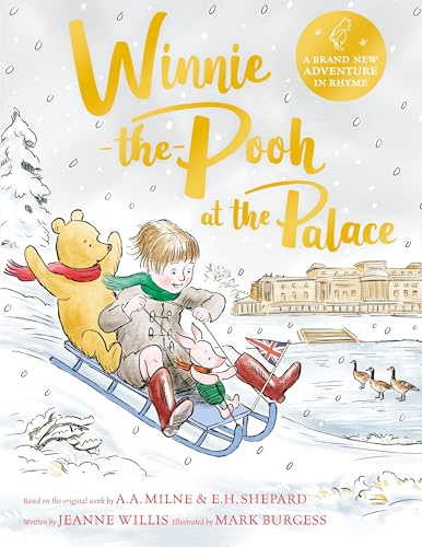 Winnie-the-Pooh at the Palace: A Winnie-the-Pooh adventure in rhyme, featuring A.A Milne's and E.H Shepard's classic characters